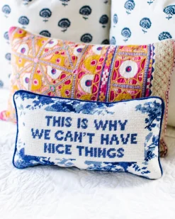 This Is Why We Can’t Have Nice Things Needlepoint Pillow