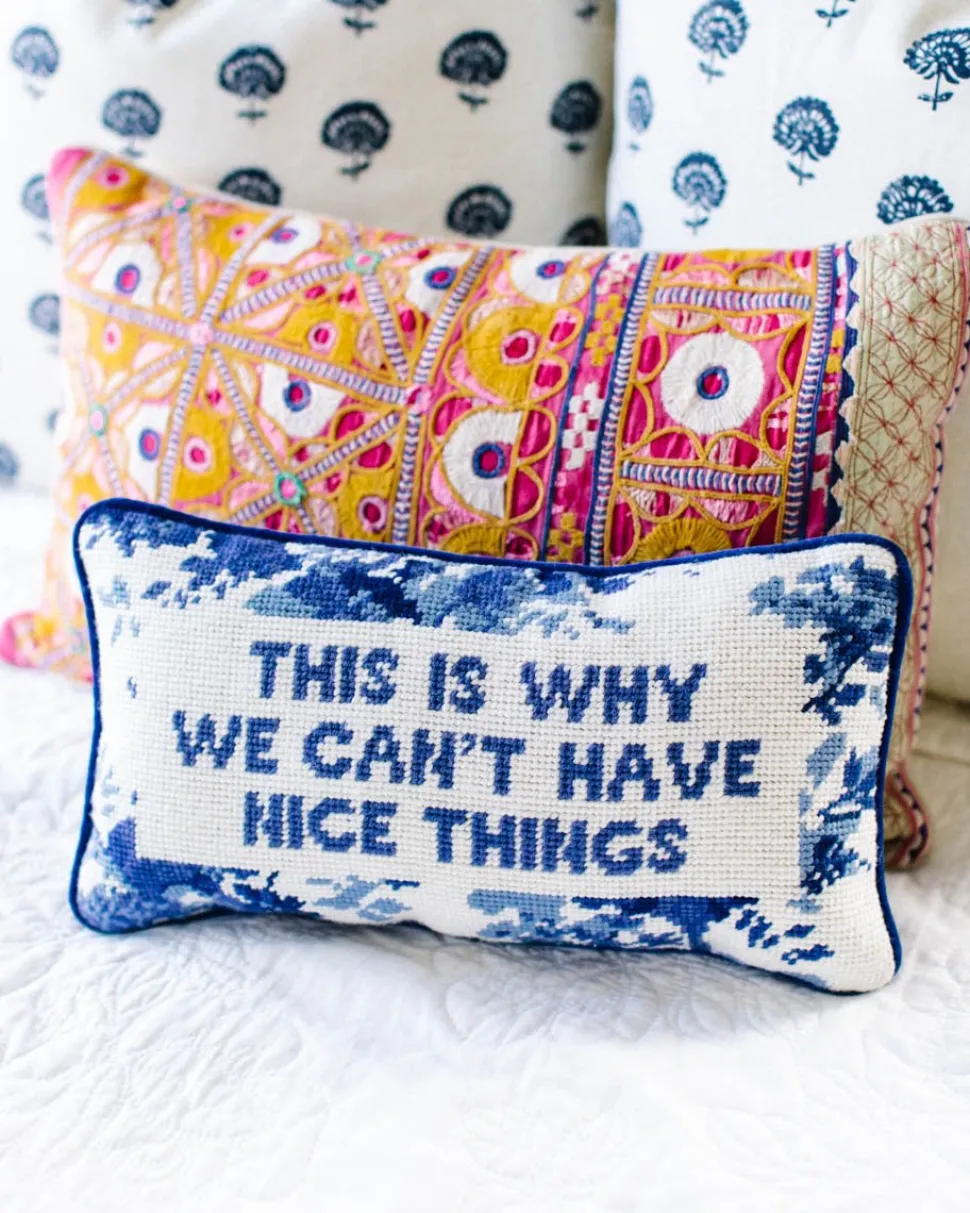 This Is Why We Can’t Have Nice Things Needlepoint Pillow